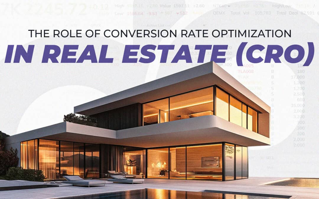 The Role of Conversion Rate Optimization (CRO) in Real Estate